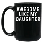 Awesome Like My Daughter Funny Fathers Day Dad (3) Black Coffee Mug