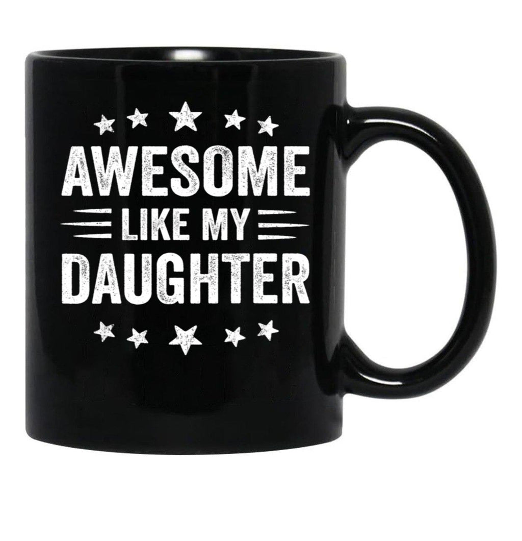 Awesome Like My Daughter Funny Fathers Day Dad Black Coffee Mug - Black