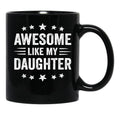 Awesome Like My Daughter Funny Fathers Day Dad Black Coffee Mug - Black