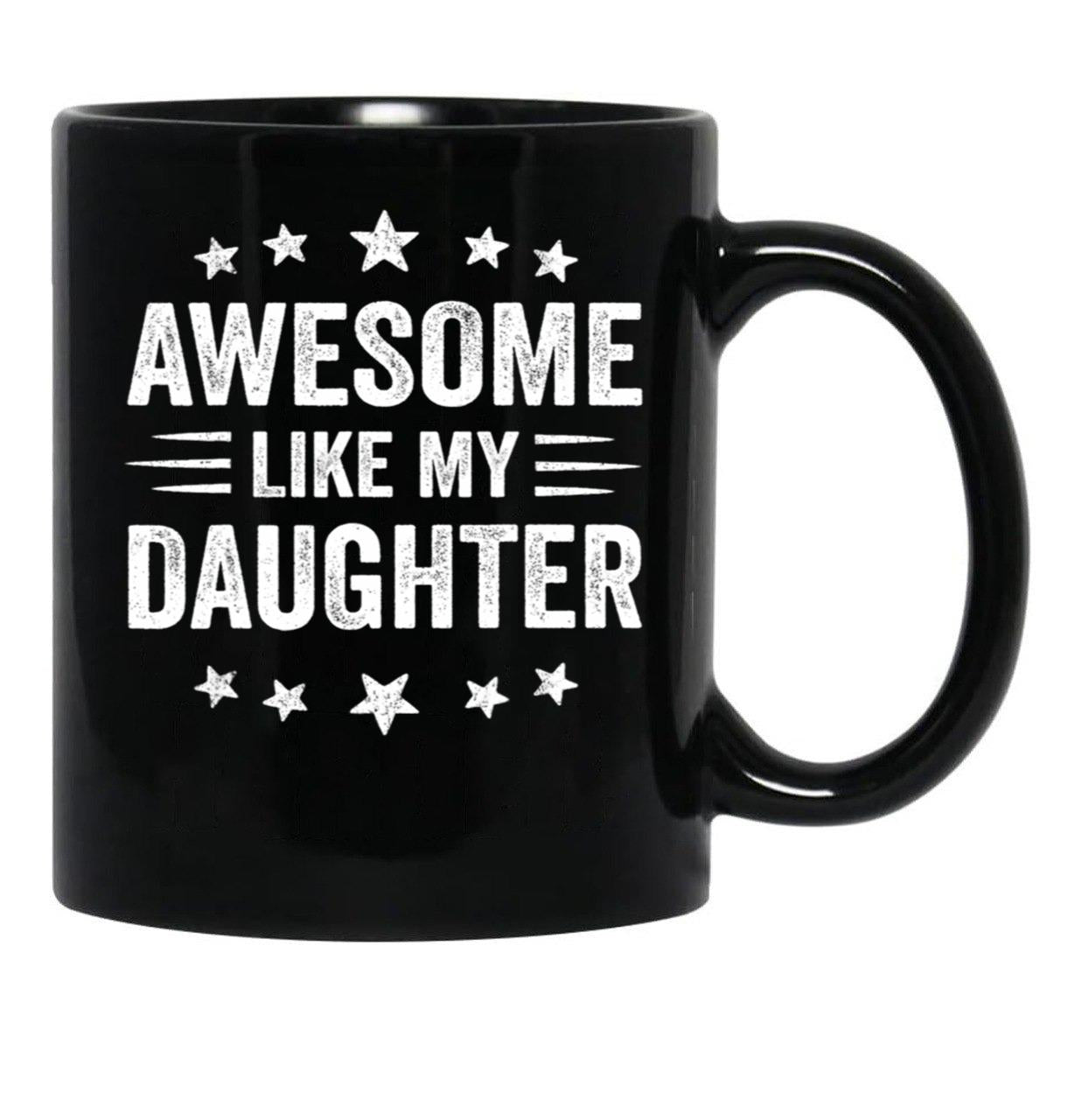 Awesome Like My Daughter Funny Fathers Day Dad Black Coffee Mug - Black
