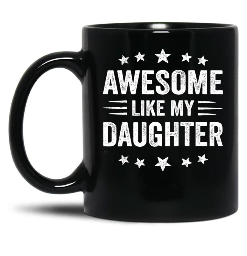 Awesome Like My Daughter Funny Fathers Day Dad Black Coffee Mug