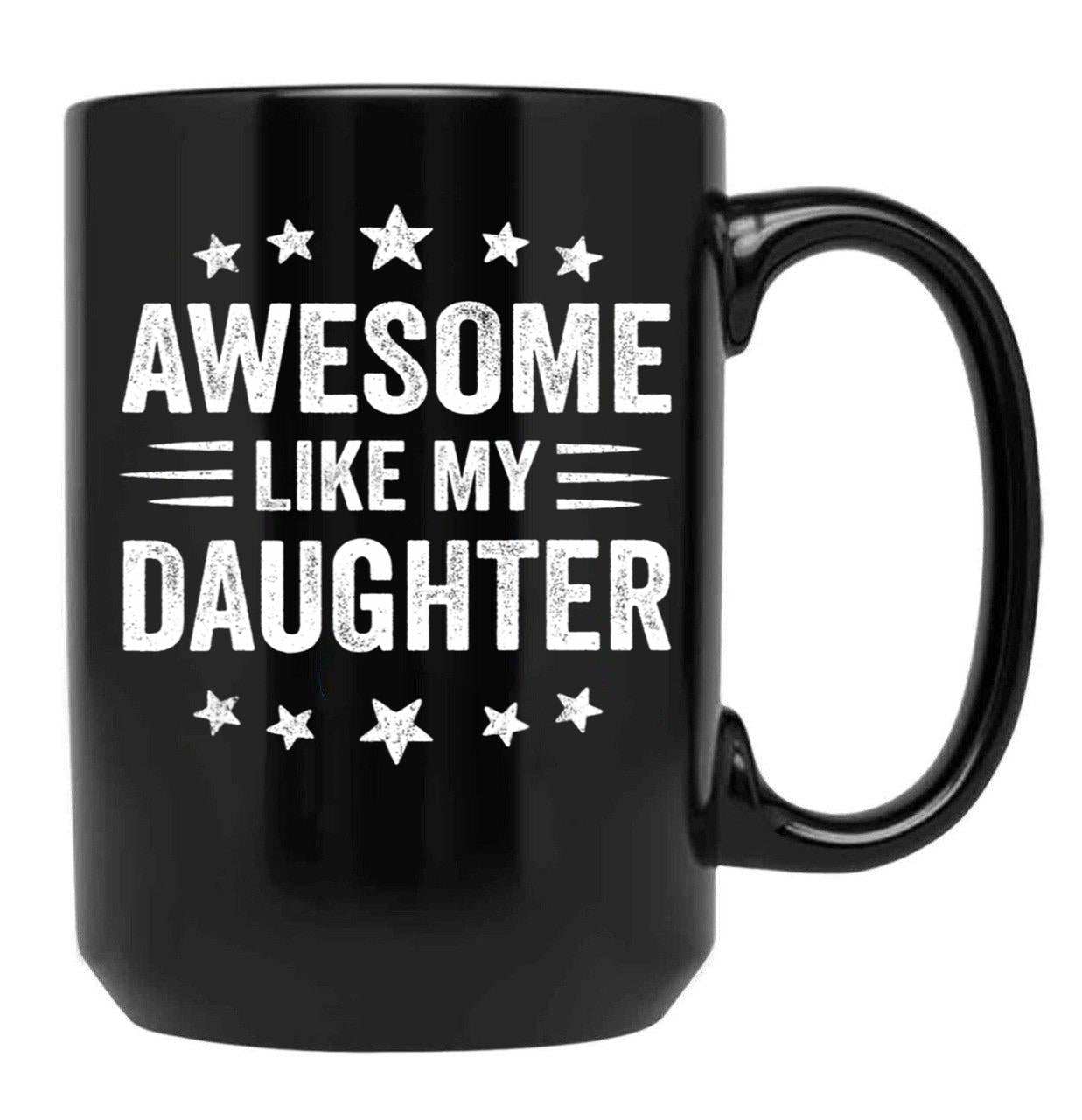 Awesome Like My Daughter Funny Fathers Day Dad Black Coffee Mug - Black