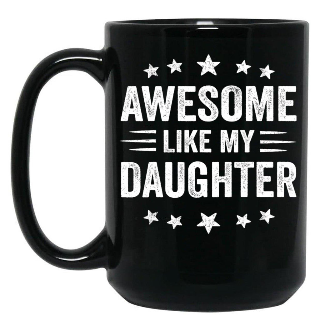 Awesome Like My Daughter Funny Fathers Day Dad Black Coffee Mug