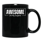 Awesome Like My Daughter - Funny Fathers Day - Father And Daughter Black Coffee Mug - Black