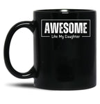 Awesome Like My Daughter - Funny Fathers Day - Father And Daughter Black Coffee Mug
