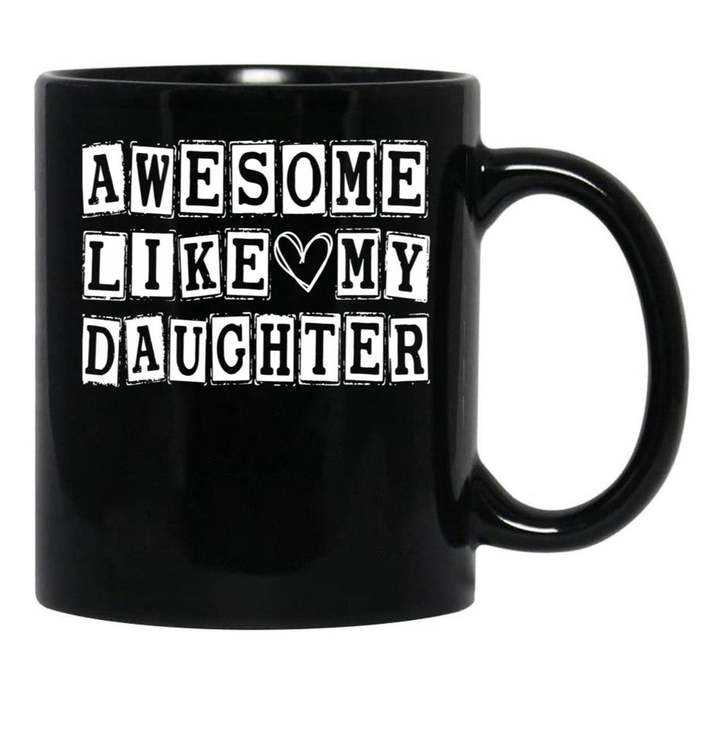 Awesome Like My Daughter Funny Fathers Day Funny Heart Of Daddy (2) Black Coffee Mug - Black