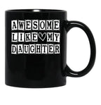 Awesome Like My Daughter Funny Fathers Day Funny Heart Of Daddy (2) Black Coffee Mug - Black