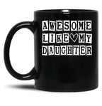 Awesome Like My Daughter Funny Fathers Day Funny Heart Of Daddy (2) Black Coffee Mug