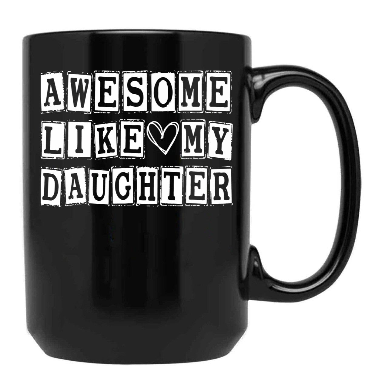 Awesome Like My Daughter Funny Fathers Day Funny Heart Of Daddy (2) Black Coffee Mug - Black