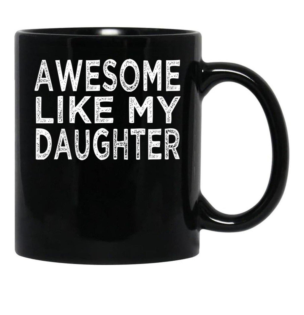 Awesome Like My Daughter Funny Fathers Day Funny Heart Of Daddy Black Coffee Mug - Black