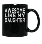 Awesome Like My Daughter Funny Fathers Day Funny Heart Of Daddy Black Coffee Mug - Black