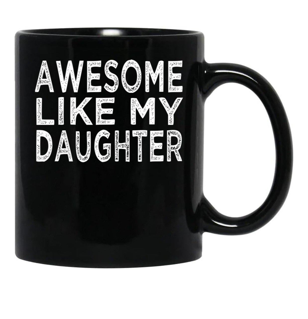 Awesome Like My Daughter Funny Fathers Day Funny Heart Of Daddy Black Coffee Mug - Black