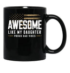 Awesome Like My Daughter Funny Fathers Day Gift Dad Black Coffee Mug - Black
