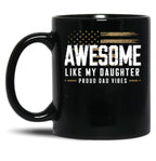 Awesome Like My Daughter Funny Fathers Day Gift Dad Black Coffee Mug