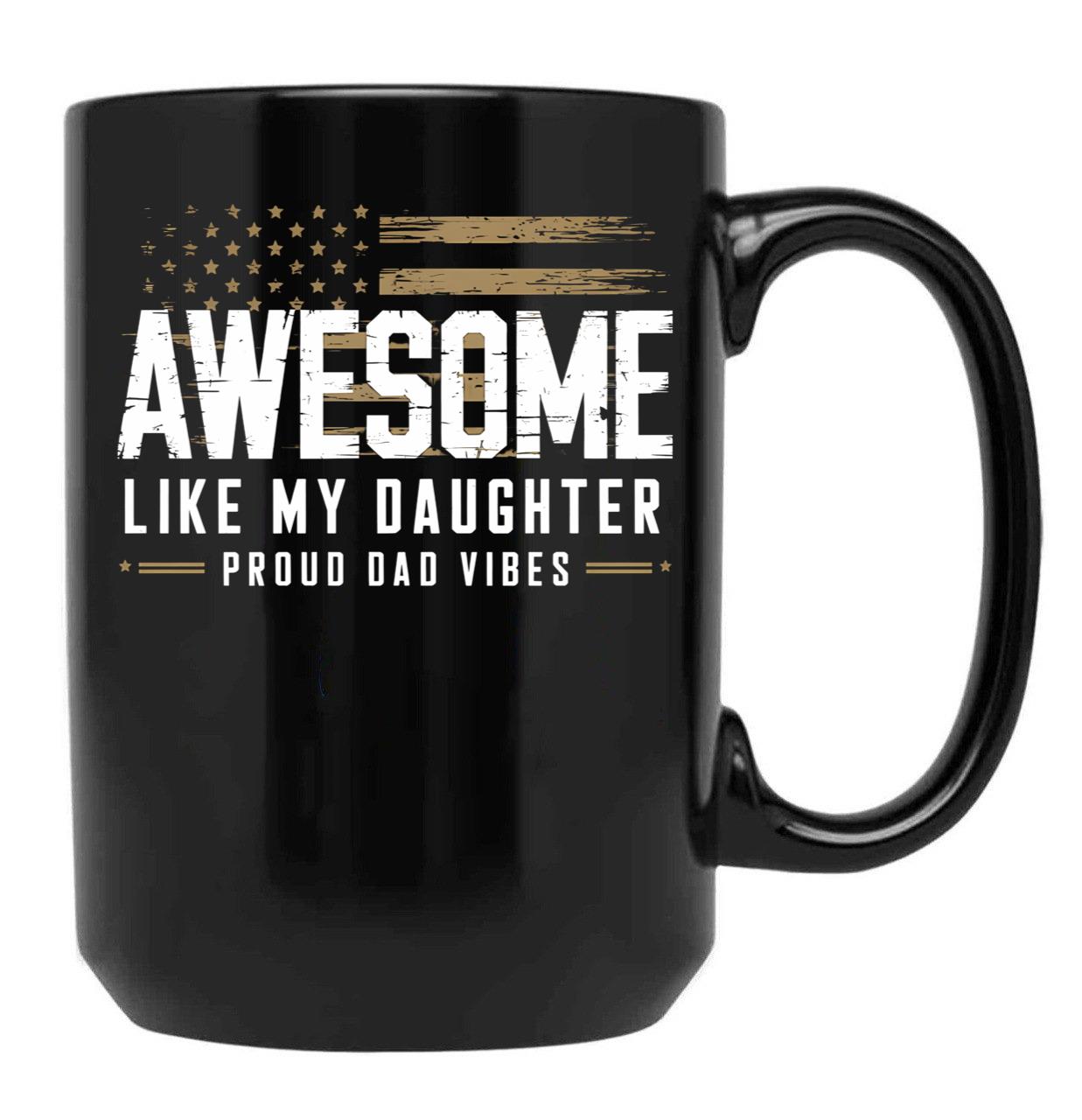Awesome Like My Daughter Funny Fathers Day Gift Dad Black Coffee Mug - Black