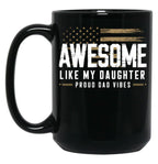 Awesome Like My Daughter Funny Fathers Day Gift Dad Black Coffee Mug
