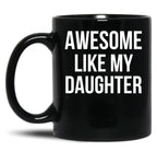 Awesome Like My Daughter Funny Fathers Day Gifts Proud Dad Black Coffee Mug