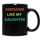 Awesome Like My Daughter Funny Fathers Day Humor Proud Dad (1) Black Coffee Mug - Black