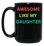 Awesome Like My Daughter Funny Fathers Day Humor Proud Dad (1) Black Coffee Mug