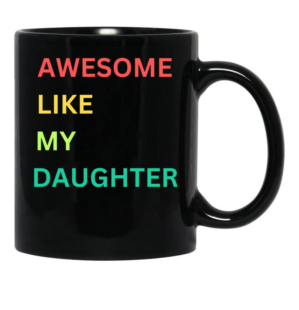 Awesome Like My Daughter Funny Fathers Day Humor Proud Dad Black Coffee Mug - Black