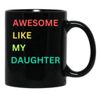 Awesome Like My Daughter Funny Fathers Day Humor Proud Dad Black Coffee Mug - Black