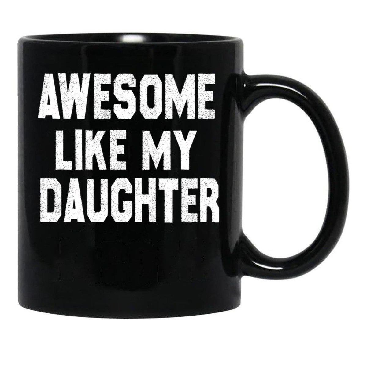 Awesome Like My Daughter Funny Fathers Day Men Dad Girl Black Coffee Mug, Gift Coffee Mug - Black