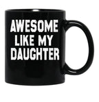 Awesome Like My Daughter Funny Fathers Day Men Dad Girl Black Coffee Mug, Gift Coffee Mug - Black