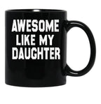 Awesome Like My Daughter Funny Fathers Day Men Dad Girl Black Coffee Mug - Black