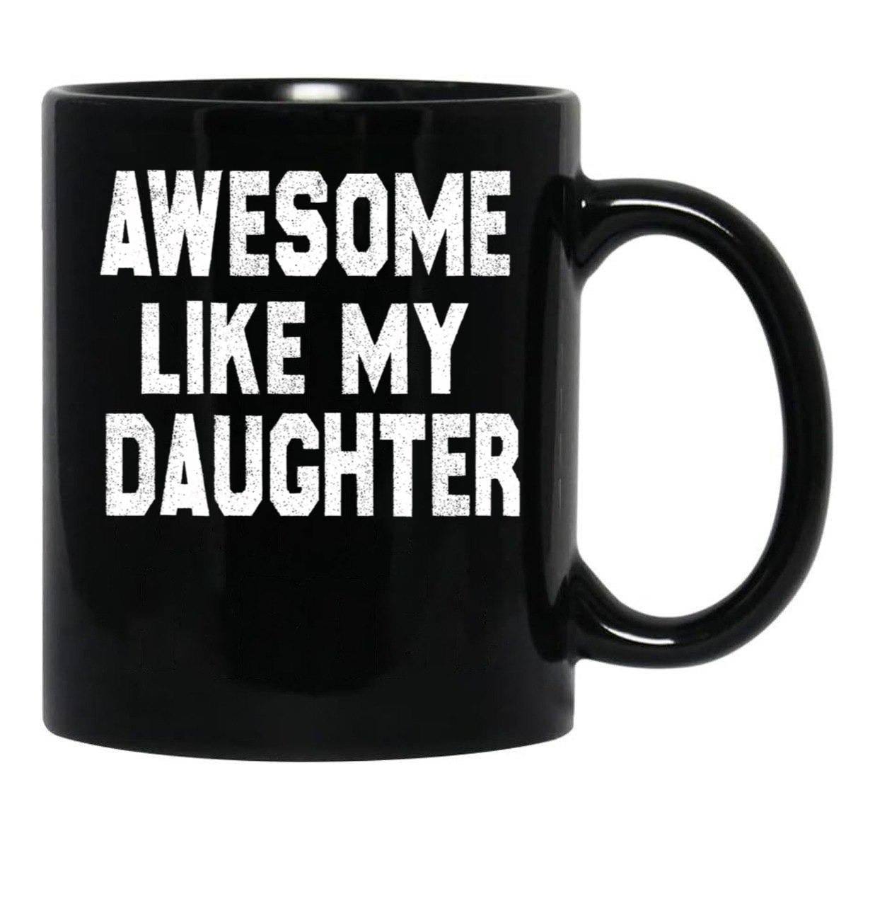 Awesome Like My Daughter Funny Fathers Day Men Dad Girl Black Coffee Mug - Black