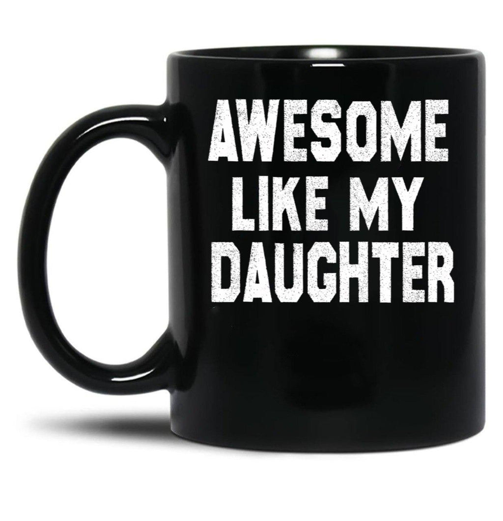 Awesome Like My Daughter Funny Fathers Day Men Dad Girl Black Coffee Mug
