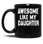 Awesome Like My Daughter Funny Fathers Day Men Dad Girl Black Coffee Mug