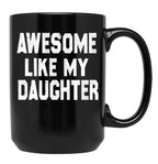 Awesome Like My Daughter Funny Fathers Day Men Dad Girl Black Coffee Mug, Gift Coffee Mug