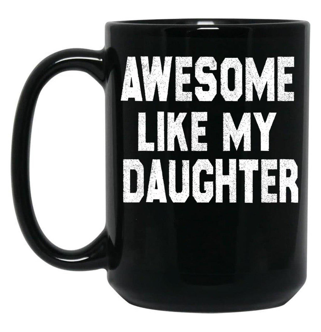 Awesome Like My Daughter Funny Fathers Day Men Dad Girl Black Coffee Mug, Gift Coffee Mug