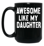 Awesome Like My Daughter Funny Fathers Day Men Dad Girl Black Coffee Mug