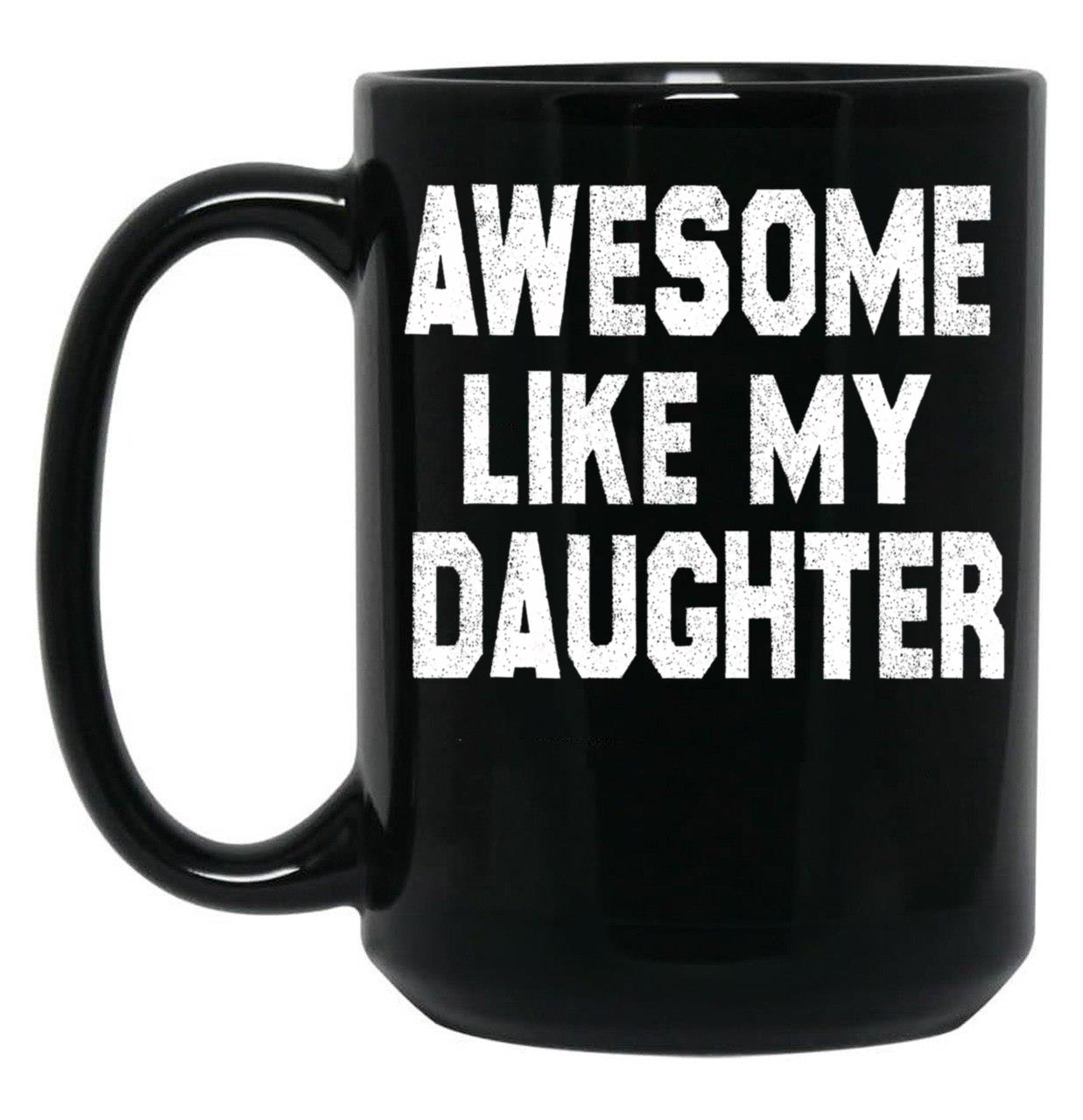 Awesome Like My Daughter Funny Fathers Day Men Dad Girl Black Coffee Mug