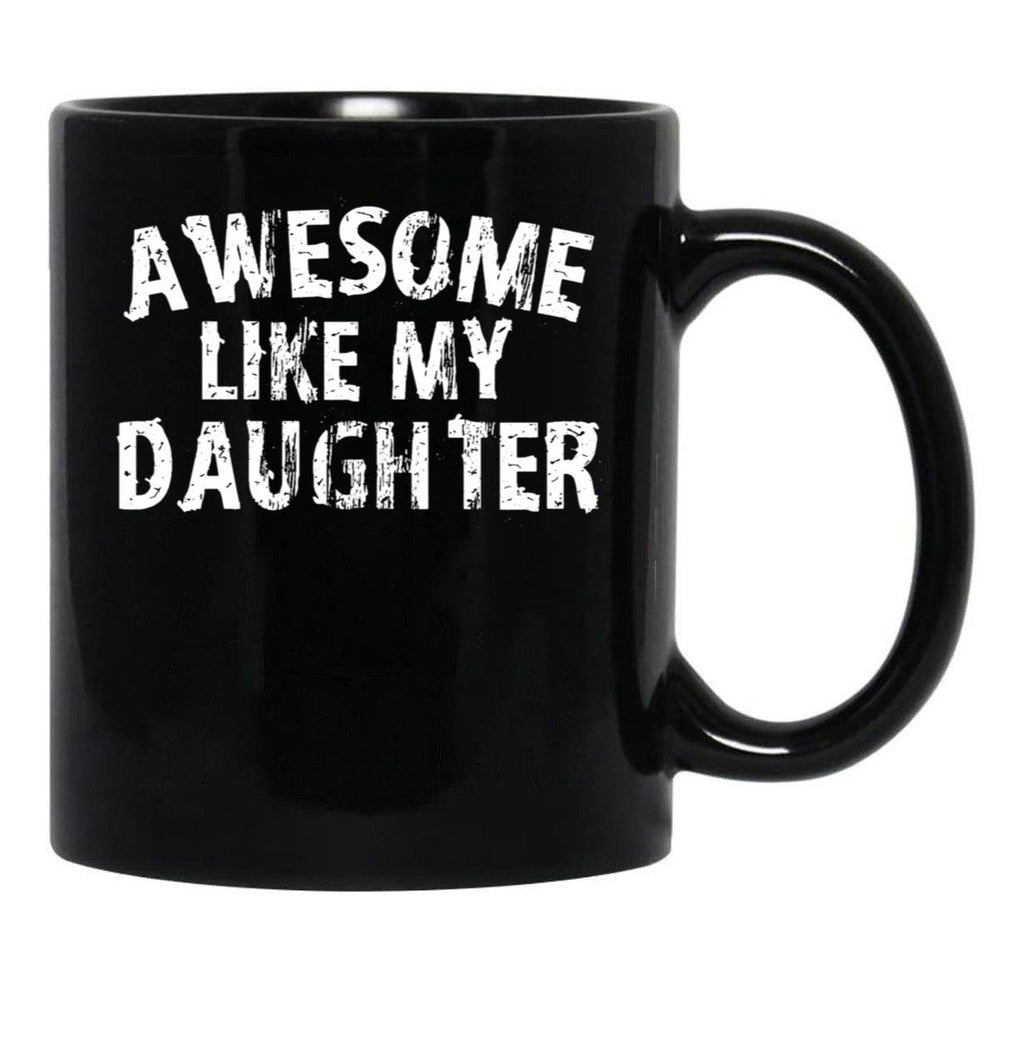 Awesome Like My Daughter Funny Fathers Day Mothers Day Black Coffee Mug - Black