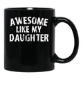 Awesome Like My Daughter Funny Fathers Day Mothers Day Black Coffee Mug - Black