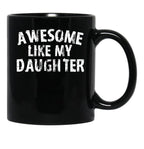 Awesome Like My Daughter Funny Fathers Day Mothers Day Black Coffee Mug - Black