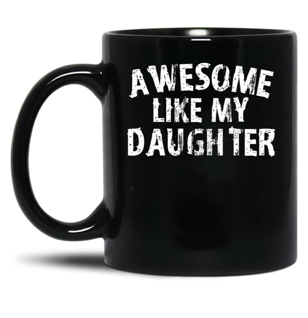 Awesome Like My Daughter Funny Fathers Day Mothers Day Black Coffee Mug