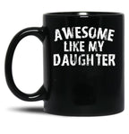 Awesome Like My Daughter Funny Fathers Day Mothers Day Black Coffee Mug