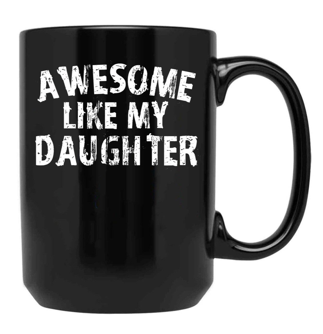 Awesome Like My Daughter Funny Fathers Day Mothers Day Black Coffee Mug - Black