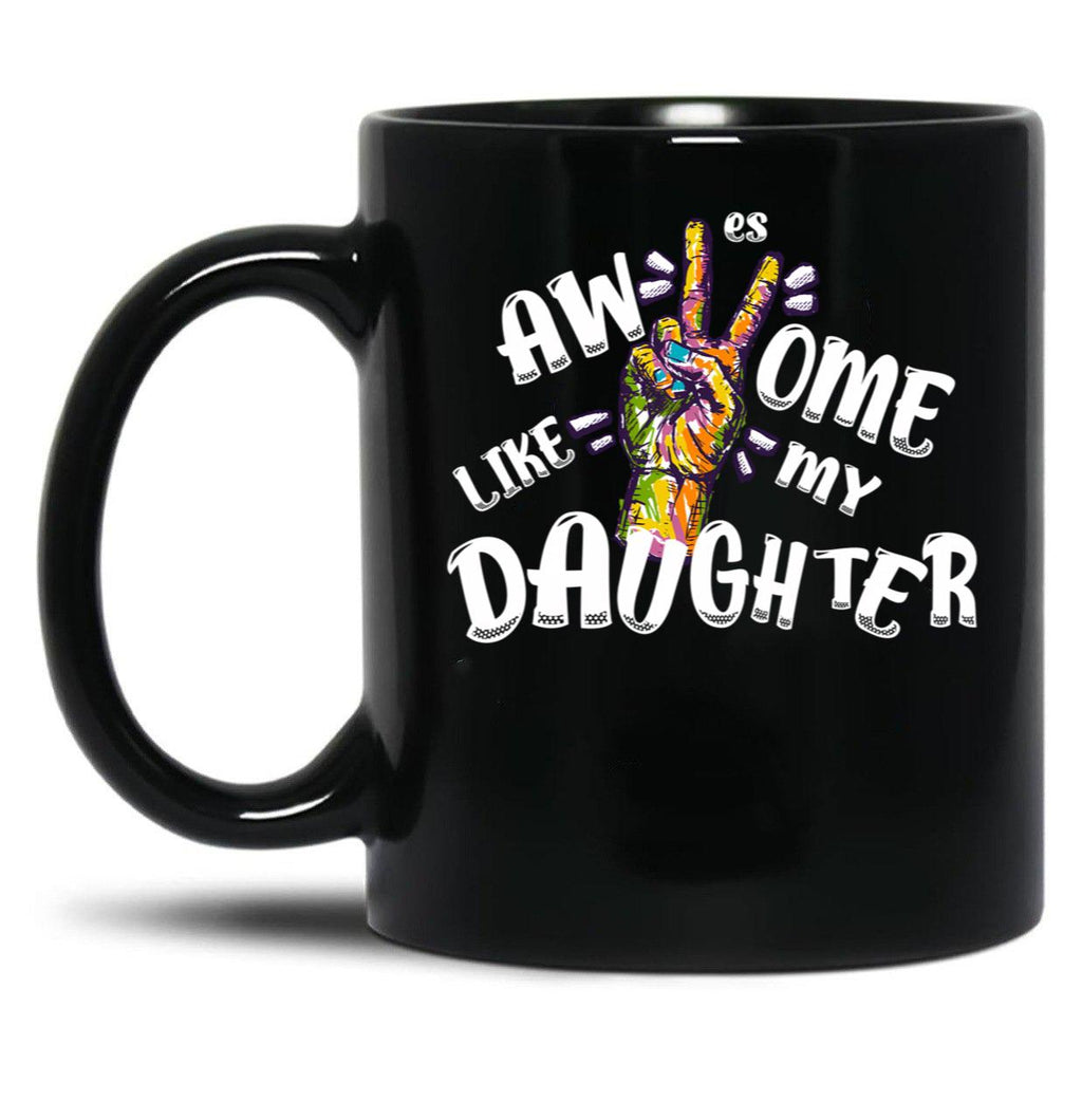 Awesome Like My Daughter Funny Fathers (1) Black Coffee Mug