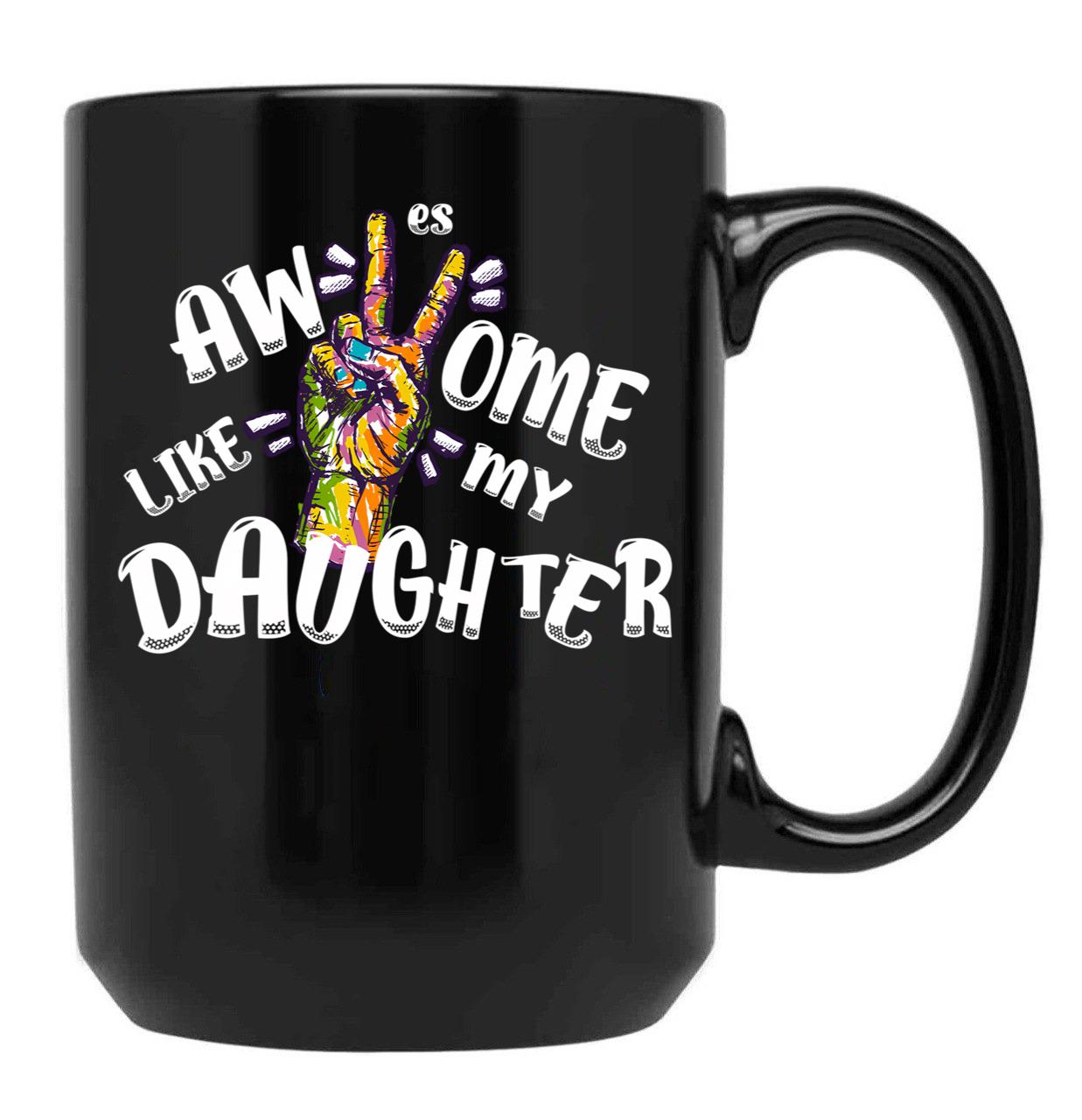 Awesome Like My Daughter Funny Fathers (1) Black Coffee Mug - Black