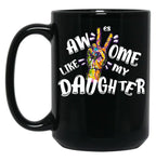 Awesome Like My Daughter Funny Fathers (1) Black Coffee Mug
