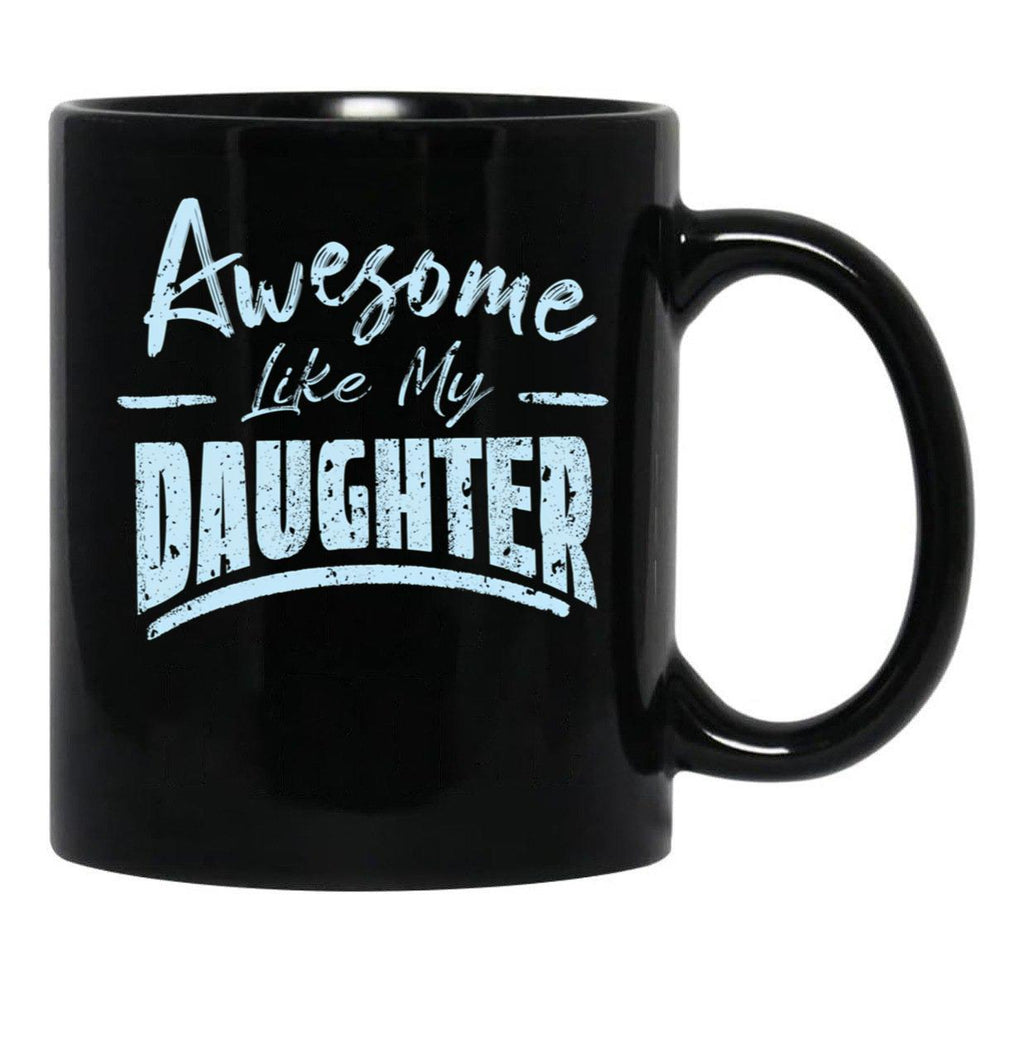Awesome Like My Daughter Funny Fathers Black Coffee Mug - Black