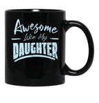 Awesome Like My Daughter Funny Fathers Black Coffee Mug - Black