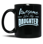 Awesome Like My Daughter Funny Fathers Black Coffee Mug