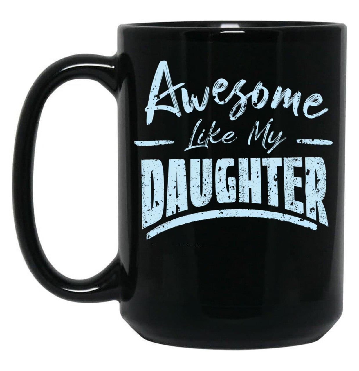 Awesome Like My Daughter Funny Fathers Black Coffee Mug
