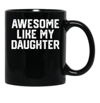 Awesome Like My Daughter Funny Gift Dad Joke Black Coffee Mug - Black