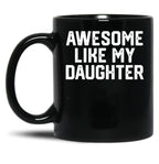 Awesome Like My Daughter Funny Gift Dad Joke Black Coffee Mug